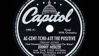 1945 HITS ARCHIVE AcCentTchuAte The Positive  Johnny Mercer amp Pied Pipers a 1 record [upl. by Winthorpe]