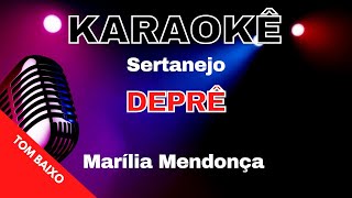 MARÍLIA MENDONÇA DEPRÊ  KARAOKE SERTANEJO  TOM BAIXO [upl. by Eirroc929]