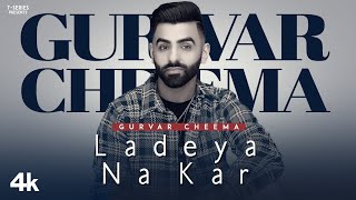 Ladeya Na Kar Official Video  Gurvar Cheema  Ullumanati  Latest Punjabi Song 2022 [upl. by Yerrot61]