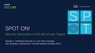 SPOT ON Ep5  Unleashing SecureX on a Cyber Campaign [upl. by Pack]