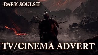 Dark Souls II  PS3X360PC  TVCinema Advert [upl. by Yerag]