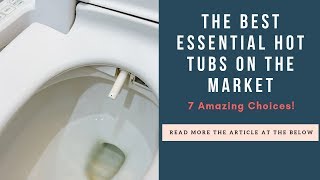 Essential Hot Tubs Reviews TOP 7 Best Essential Spas for Home [upl. by Anoerb818]