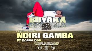 BUYAKA ft DOBBA DON NDIRI GAMBA BVIRA VIRA SINGLES [upl. by Akelahs]