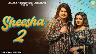 AMIT SAINI ROHTAKIYA  Sheesha 2 Shisha 2 Official Video Monika Mishra  New Haryanvi Songs 2024 [upl. by Silvester]