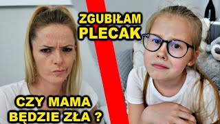 ZGUBIŁAM Plecak 😱 CZY MAMA BĘDZIE ZŁA 😡 [upl. by Ellissa]