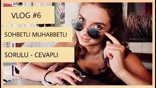 VLOG 6 I AKARETLER I Sorulu  Cevaplı  Sohbetli [upl. by Yovonnda]