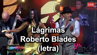 LÁGRIMAS  ROBERTO BLADES LETRA [upl. by Berri]