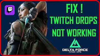 How To Fix Twitch Drops Not Working In Delta Force Hawk Ops [upl. by Dnama]