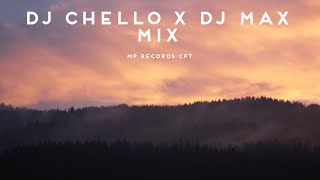 DJ CHELLO X DJ MAX MIX MP RECORDS CPT [upl. by Ecidnacal]