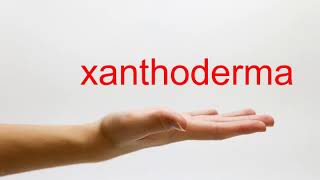 How to Pronounce xanthoderma  American English [upl. by Helen315]