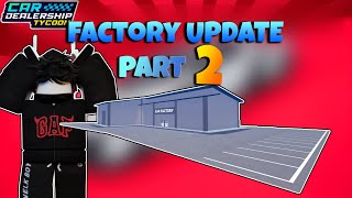 Factory Update Part 2  Car Dealership Tycoon  Roblox 2024 [upl. by Nnywg]