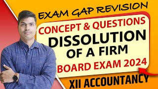 Dissolution of firm  Exam gap Revision  All Concept amp Questions Class 12 Accounts Board exam 2024 [upl. by Hogarth]