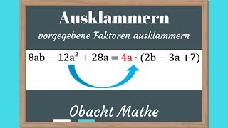 Vorgegebene Faktoren ausklammern  ganz einfach erklärt  Ausklammern  Terme  ObachtMathe [upl. by Zsuedat]