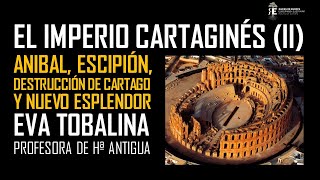 El Imperio Cartaginés II Anibal Escipión destrucción y nuevo esplendor de Cartago Eva Tobalina [upl. by Orapma]