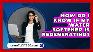 How Do I Know If My Water Softener Is Regenerating  LearnToDIY360com [upl. by Birchard807]