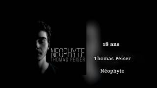 18 Ans  Thomas Peiser  Néophyte [upl. by Fitzgerald]