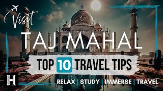 Taj Mahal Tour Top 10 Essential Travel Guide Tips [upl. by Gabriele]