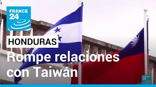 Honduras Gobierno de Xiomara Castro rompe relaciones con Taiwán • FRANCE 24 Español [upl. by Rebak]