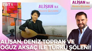 Alişan Deniz Toprak ve Oğuz Aksaç sevilen türküleri söylüyor  AlisanileHayataGulumseTRT [upl. by Scandura]