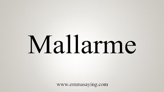 How To Say Mallarme [upl. by Rimola820]