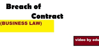 Breach Of Contract and its types Business Law [upl. by Schecter]