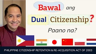 DUAL CITIZENSHIP RETENTION amp REACQUISITION OF PHILIPPINE CITIZENSHIP [upl. by Hibbitts]