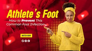 Athletes Foot How to Prevent This Common Foot Infection [upl. by Naehs21]