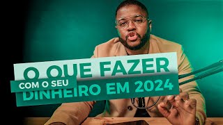 O que fazer com o seu dinheiro em 2024  Dinheiro Limpo Podcast Ep23  T3 [upl. by Ellord790]