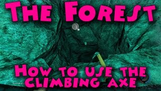 The Forest  How to use the climbing axe OLD VIDEO [upl. by Woehick]