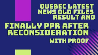 CANADA QUEBEC LATEST UPDATE VISA OLD FILES RESULTS AND FINALLY PPR AFTER RECONSIDERATION WITH PROOF [upl. by Eaj917]