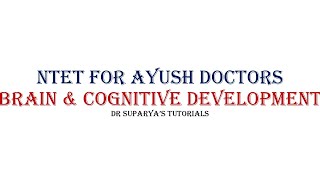 NTET for Ayush doctors  Brain amp Cognitive Development [upl. by Aerdma]