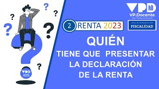 QUIÉN ESTÁ OBLIGADO A HACER LA DECLARACIÓN  RENTA 2023 2 [upl. by Shriner]