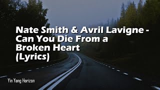 Nate Smith Avril Lavigne  Can You Die From a Broken Heart Lyrics [upl. by Kared247]