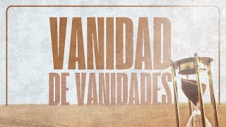 Vanidad De Vanidades [upl. by Bal]