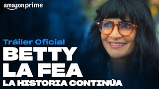 Betty La Fea La Historia Continúa  Tráiler oficial  Amazon Prime [upl. by Oicnevuj]