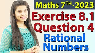 Q 4 Ex 81  Rational Numbers  Chapter 8  Maths Class 7th  NCERT New Syllabus 2023 CBSE [upl. by Eiramanel904]