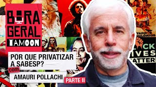 O que São Paulo ganha com a privatização da Sabesp  Bora Geral com Amauri Pollachi  Parte II [upl. by Grefe]