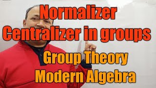 normalizer centralizer in groups group theory modern algebra in hindi Bsc Msc net jam maths Hd [upl. by Toma]