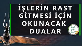 İŞLERİN RAST GİTMESİ İÇİN OKUNACAK DUALAR HD [upl. by Ruffo]