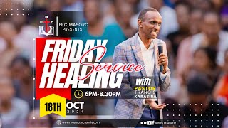 FRIDAY HEALING SERVICE 18102024 WITH PASTOR FRANCIS KARASIRA [upl. by Yauqaj]