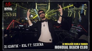 Dj Kantik  Kul ft Serena Morocco Tanger Mondial Beach Club [upl. by Besnard]