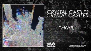 Crystal Castles  Frail [upl. by Tacita]