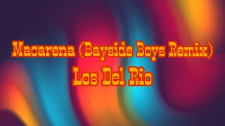 Macarena Bayside Boys Remix  Los Del Rio  Lyrics Video [upl. by Yeslah]