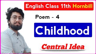 childhood class 11 central idea  childhood central idea  childhood class 11  childhood poem [upl. by Nalra]