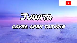 JUWITA COVER APEX TAJUDIN [upl. by Riggall929]