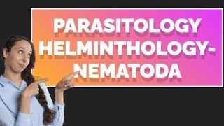 Parasitology Helminths Medical HelminthologyNematoda morphologyHelminthology microbiology [upl. by Evelyn]