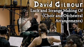 David Gilmour  Luck and Strange Making Of Choir and Orchestral Arrangements [upl. by Yerffe]