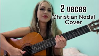 2 veces  Christian Nodal  Cover  Dulce [upl. by Balduin]