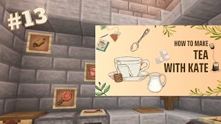 Minecraft Survival Ep 13  Kitchen and Tea Class [upl. by Travis]