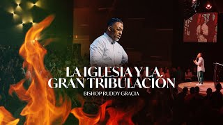 La Iglesia y La Gran Tribulación  Bishop Ruddy Gracia [upl. by Pattin]